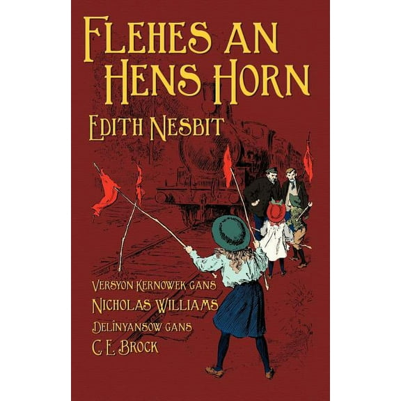 Flehes an Hens Horn: The Railway Children in Cornish, (Paperback)