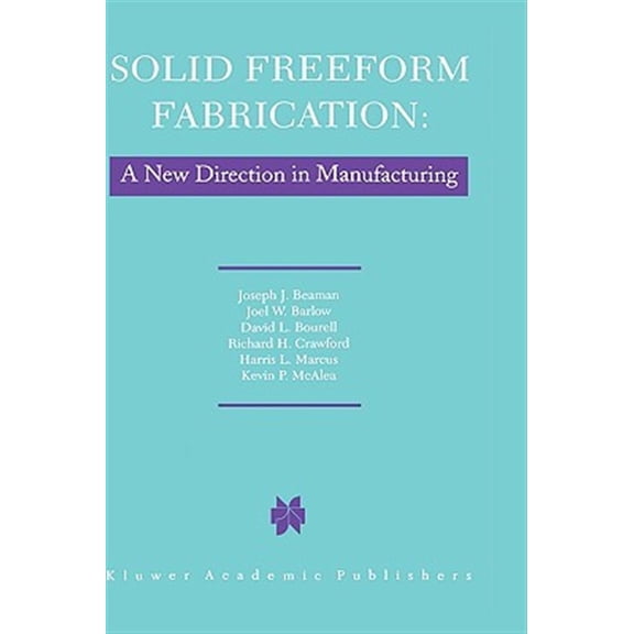 Pre-Owned Solid Freeform Fabrication: A New Direction in Manufacturing: With Research and Applications in Thermal Laser Processing, (Hardcover)