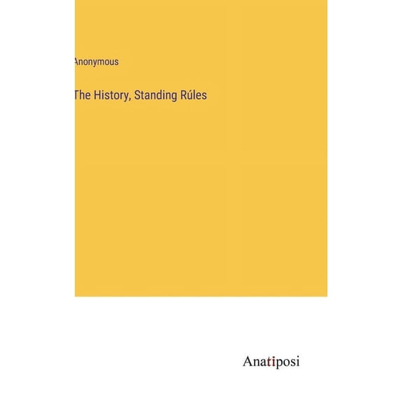 The History, Standing Rúles, (Hardcover)
