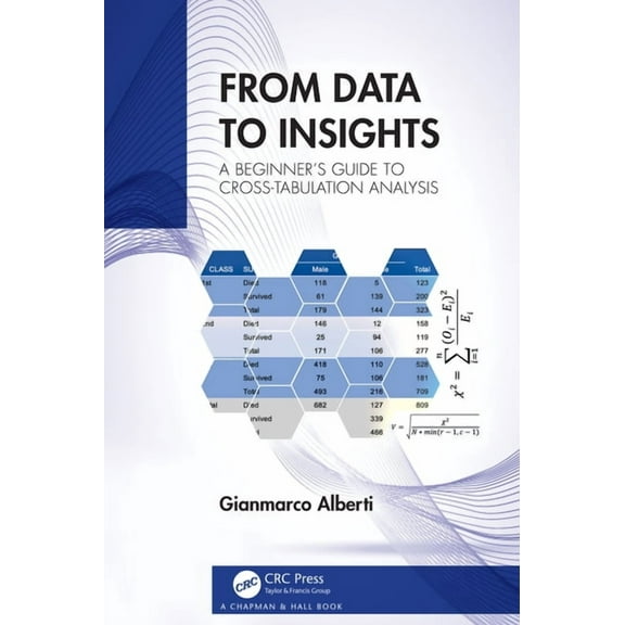 From Data to Insights: A Beginner's Guide to Cross-Tabulation Analysis, (Hardcover)