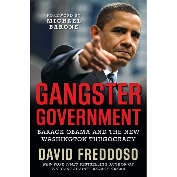 Gangster Government : Barack Obama and the New Washington Thugocracy (Hardcover)