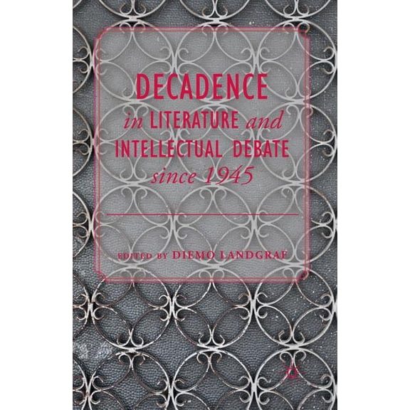 Decadence in Literature and Intellectual Debate Since 1945, (Paperback)
