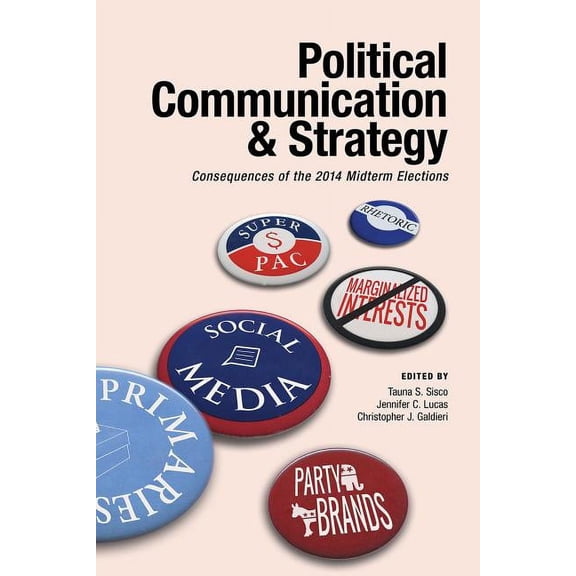 Political Communication & Strategy: Consequences of the 2014 Midterm Elections (Paperback)
