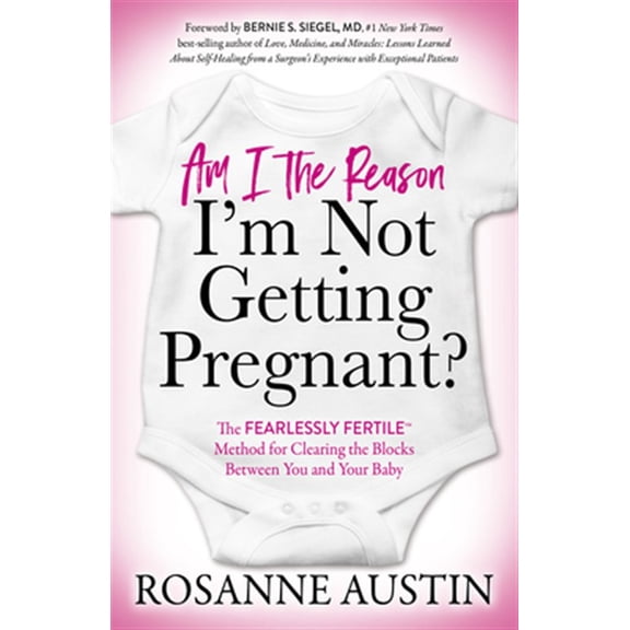Pre-Owned Am I the Reason I'm Not Getting Pregnant?: The Fearlessly Fertile(tm) Method for Clearing the Blocks Between You and Your Baby (Paperback) 1642798568 9781642798562