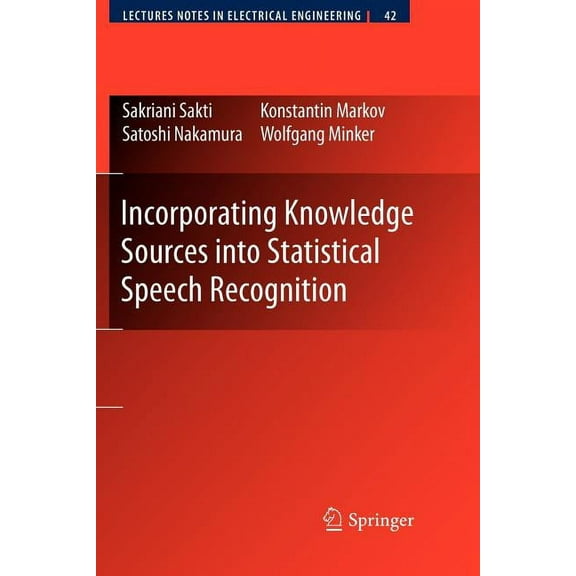 Lecture Notes in Electrical Engineering Incorporating Knowledge Sources Into Statistical Speech Recognition, Book 42, (Paperback)