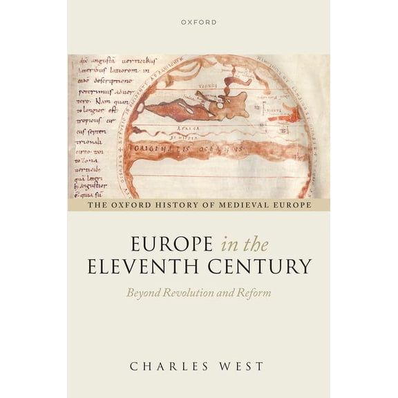 Oxford History of Medieval Europe Europe in the Eleventh Century: Beyond Revolution and Reform, (Hardcover)