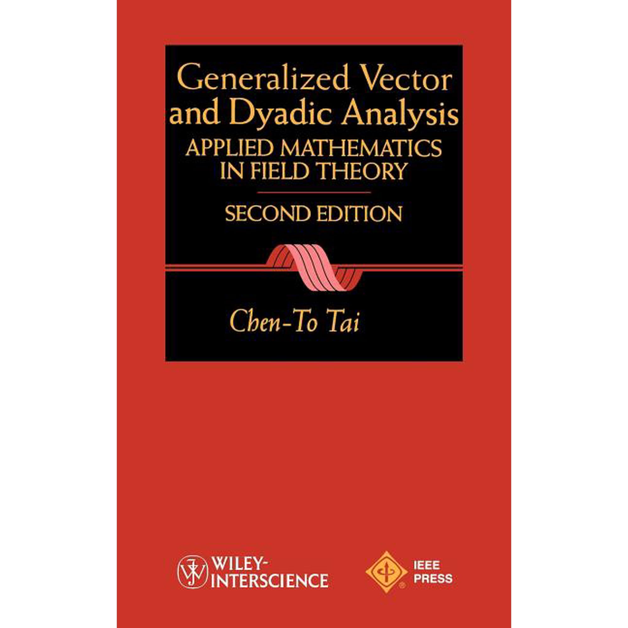 IEEE Press Electromagnetic Wave Theory a General Vector Dyadic Analysis 2e, (Hardcover)