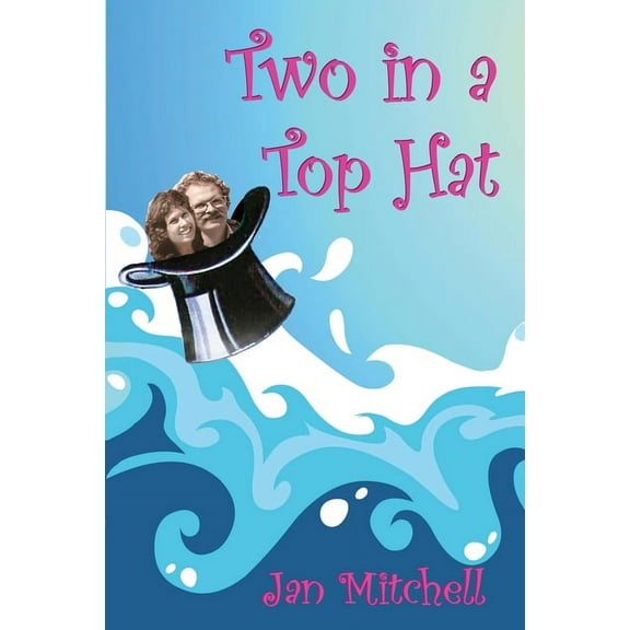 A Cruising Memoir Two in a Top Hat: A circumnavigation in Caprice, Book 1, (Paperback)