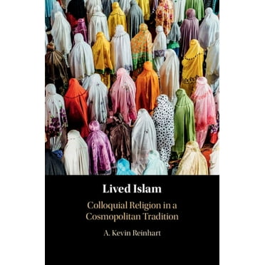 Lived Islam: Colloquial Religion in a Cosmopolitan Tradition, (Hardcover)