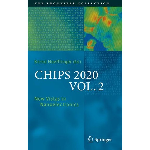 Frontiers Collection Chips 2020, Vol. 2: New Vistas in Nanoelectronics, (Hardcover)