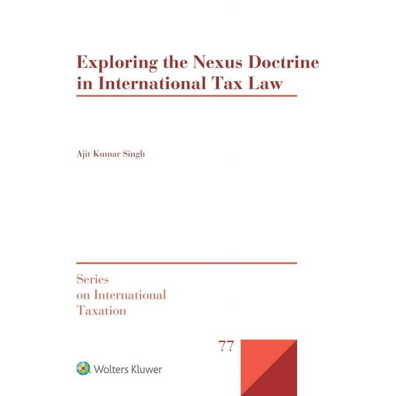 International Taxation Exploring the Nexus Doctrine In International Tax Law, Book 77, (Hardcover)