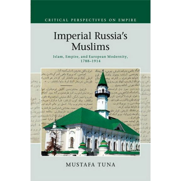 Critical Perspectives on Empire Imperial Russia's Muslims, (Paperback)