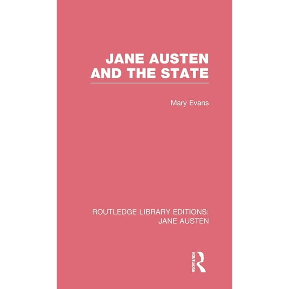Routledge Library Editions: Jane Austen Jane Austen and the State (RLE Jane Austen), (Hardcover)