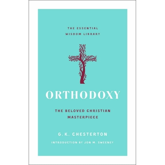 Essential Wisdom Library Orthodoxy: The Beloved Christian Masterpiece, (Paperback)