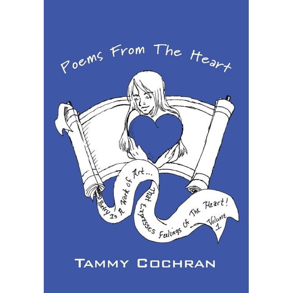Poems From The Heart: Poetry is a work of art that expresses feelings of the heart!, (Paperback)