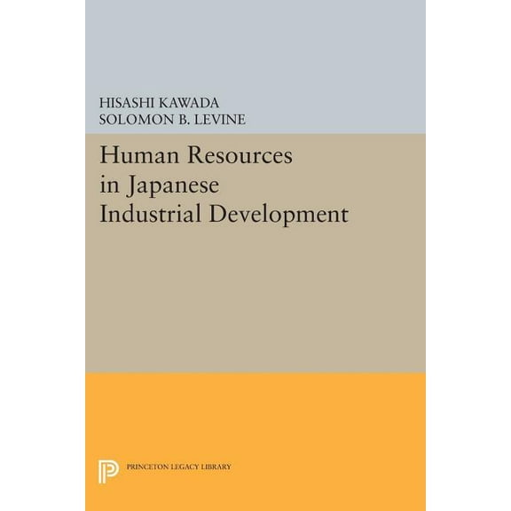 Princeton Legacy Library Human Resources in Japanese Industrial Development, Book 659, (Paperback)