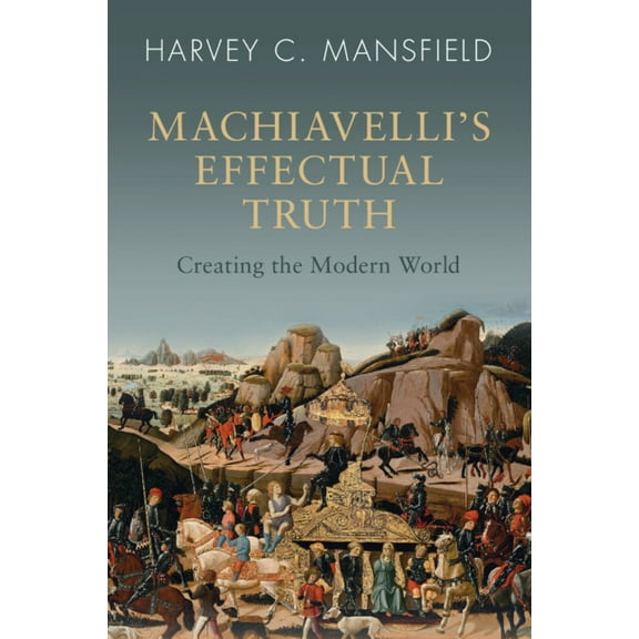 Machiavelli's Effectual Truth, (Paperback)