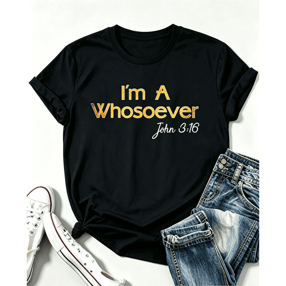 I'M A Whosoever TShirt John 3 16 Christian Quotes Tee Funny Christmas Shirt
