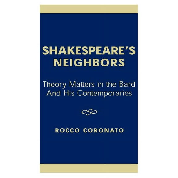 Shakespeare's Neighbors: Theory Matters in the Bard and His Contemporaries, (Hardcover)