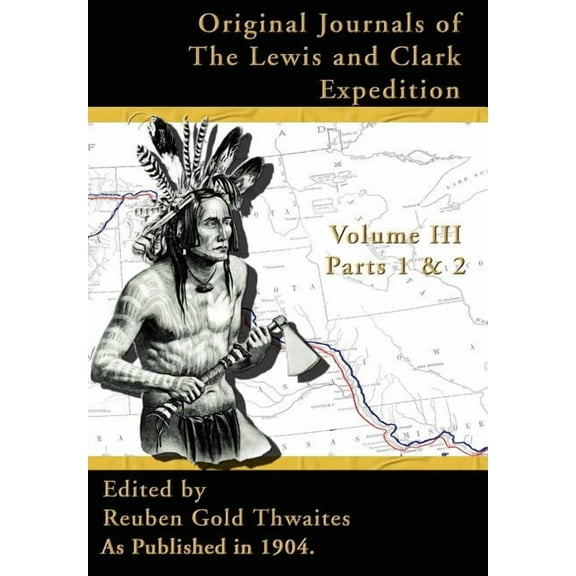 Original Journals of the Lewis and Clark Expedition: 1804-1806, Part 1 & 2 (Hardcover) by Reuben Gold Thwaites