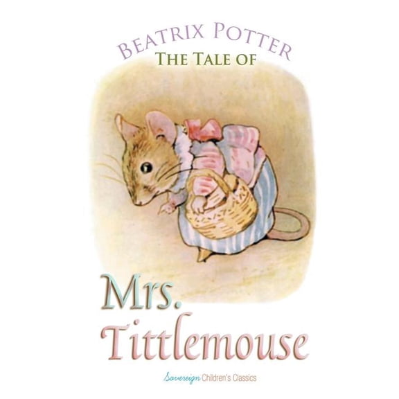 Peter Rabbit Tales: The Tale of Mrs. Tittlemouse (Paperback)