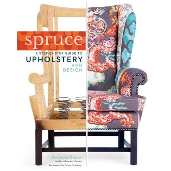 Pre-Owned Spruce: A Step-By-Step Guide to Upholstery and Design (Hardcover) 1612121373 9781612121376