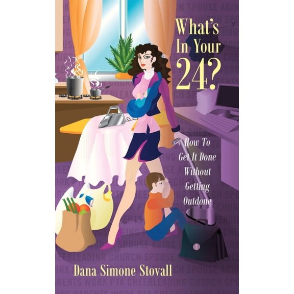 What's in Your 24? How to Get It Done Without Getting Outdone