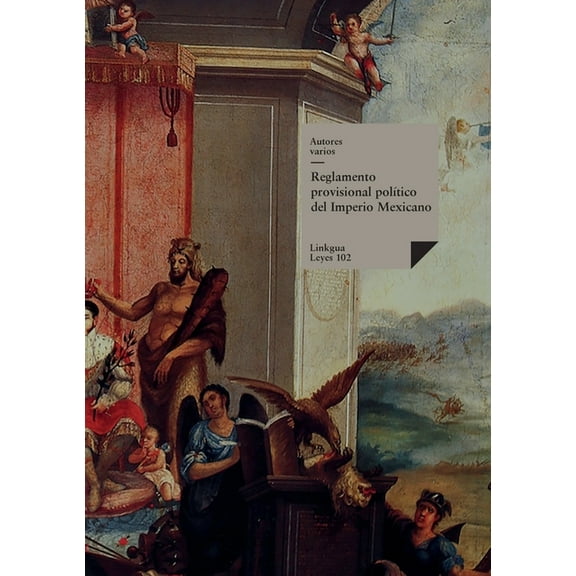 Historia-Lenguas Reglamento provisional polÃ­tico del Imperio Mexicano de 1822, Book 102, (Paperback)
