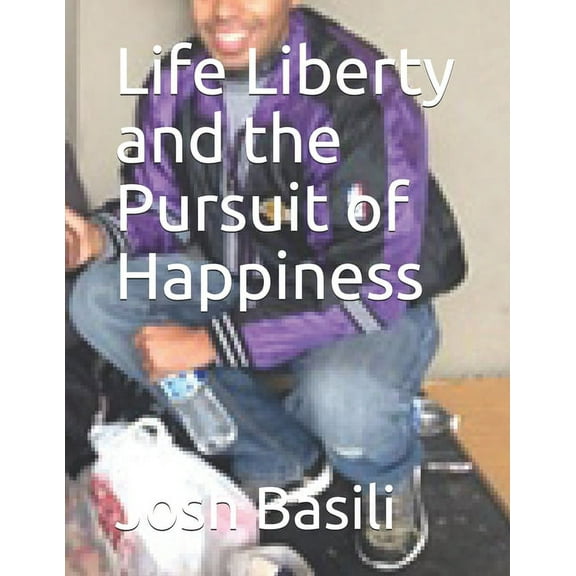 Life Liberty and the Pursuit of Happiness (Paperback)
