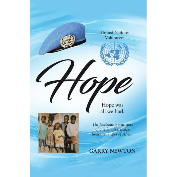 Hope: The Fascinating True Story of One Family's Escape from the Jungles of Africa, (Hardcover)