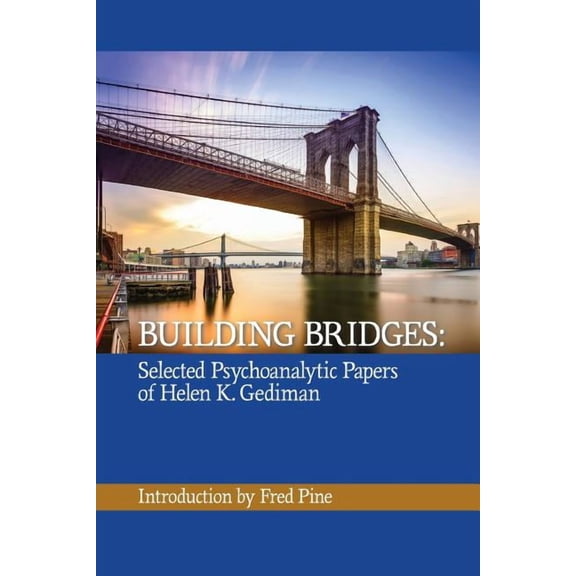 Building Bridges: The Selected Psychoanalytic Papers of Helen K. Gediman,, (Paperback)