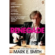 Renegade : The Lives and Tales of Mark E. Smith (Paperback)