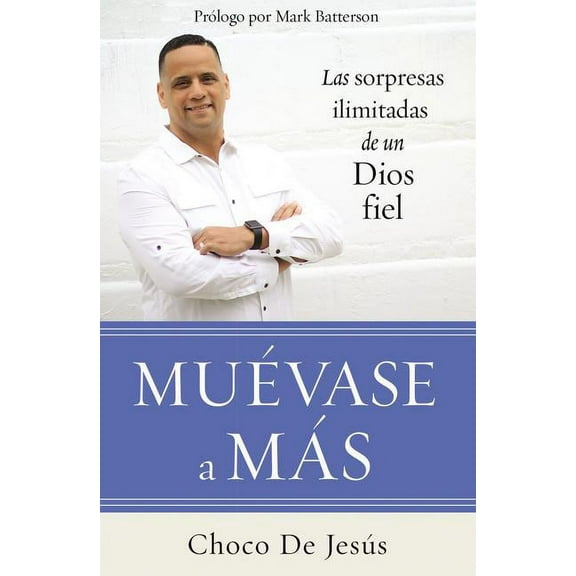 El Mu��vase a M��s: Las Sorpresas Ilimitadas de Un Dios Fiel, (Paperback)