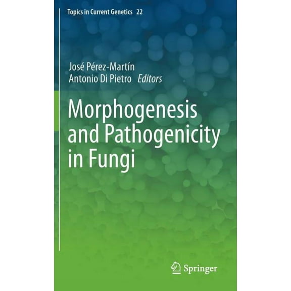 Topics in Current Genetics Morphogenesis and Pathogenicity in Fungi, Book 22, (Hardcover)