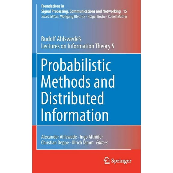 Foundations in Signal Processing, Commun Probabilistic Methods and Distributed Information: Rudolf Ahlswede's Lectures on Information Theory 5, Book 15, (Hardcover)
