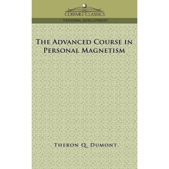 The Advanced Course in Personal Magnetism (Paperback)