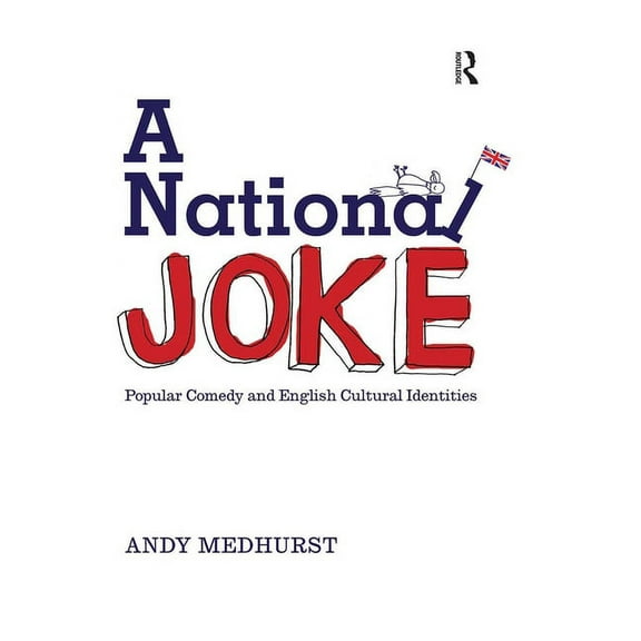 A National Joke: Popular Comedy and English Cultural Identities, (Paperback)
