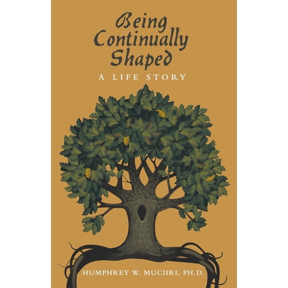 Being Continually Shaped: A Life Story, (Paperback)