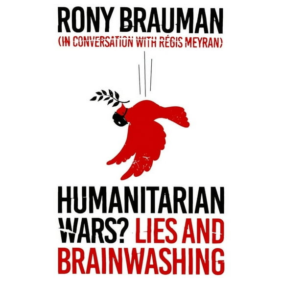Humanitarian Wars?: Lies and Brainwashing, (Paperback)