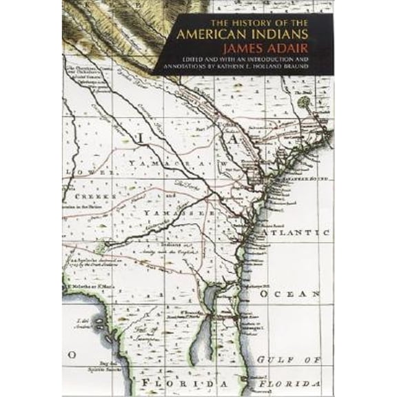 Pre-Owned The History of the American Indians (Hardcover) by James Adair, Kathryn H Braund