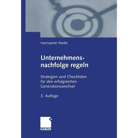 Unternehmensnachfolge Regeln: Strategien Und Checklisten Für Den Erfolgreichen Generationswechsel, (Paperback)