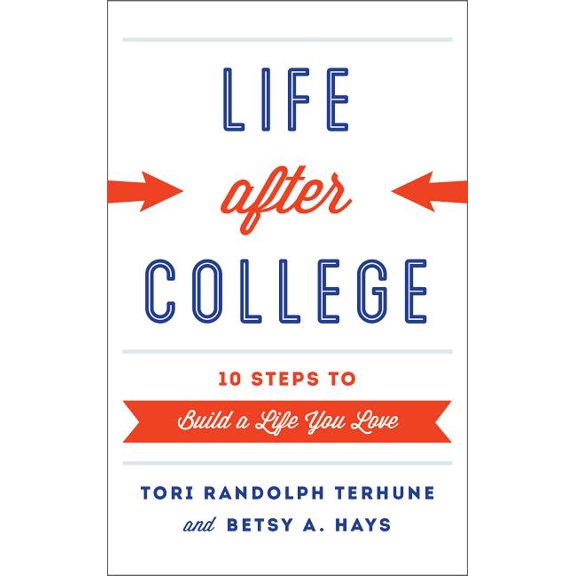 Life after College : Ten Steps to Build a Life You Love (Paperback)