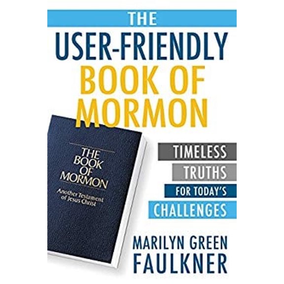 Pre-Owned The User-Friendly Book of Mormon: Timeless Truths for Today's Challenges (Paperback) 1462118437 9781462118434