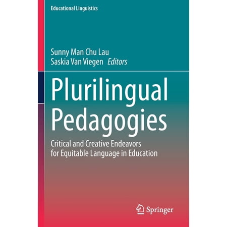 Educational Linguistics Plurilingual Pedagogies: Critical and Creative Endeavors for Equitable Language in Education Book 42 (Paperback)