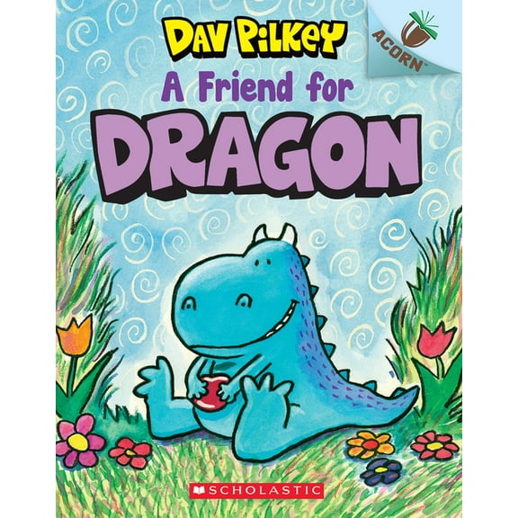 Dragon A Friend for Dragon: An Acorn Book (Dragon #1): From the Creator of Dog Man: Volume 1, Book 1, (Paperback)
