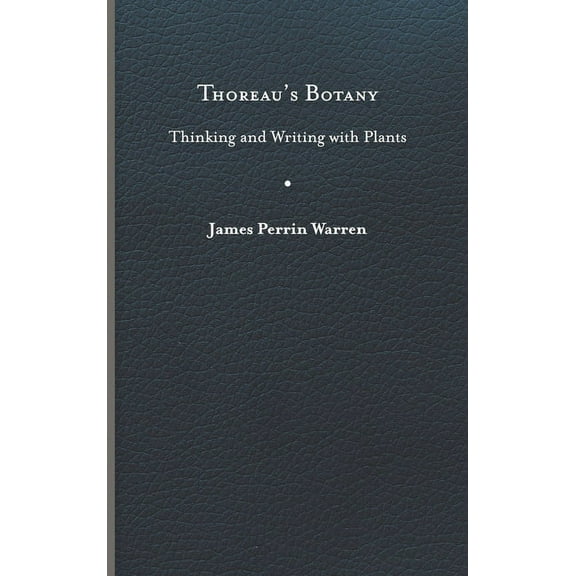 Under the Sign of Nature Thoreau's Botany: Thinking and Writing with Plants, (Hardcover)