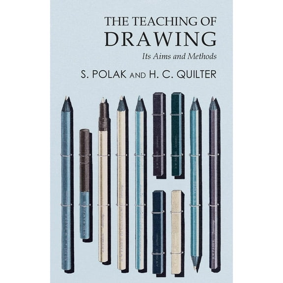 The Teaching of Drawing - Its Aims and Methods, (Paperback)