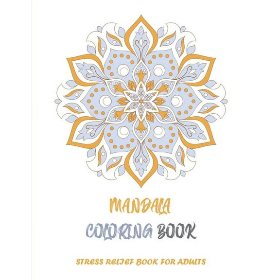 Mandala Coloring Book: Stress relief book for adults: 60 unique designs Mandalas / Stress Relieving Mandala Designs for , (Paperback)