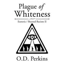 Plague of Whiteness: Esoteric / Beyond Racism II (Paperback)