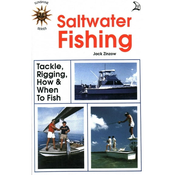 Saltwater Fishing: Tackle, Rigging, How & When to Fish, (Paperback)